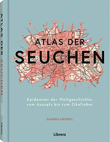 ATLAS DER SEUCHEN: Epidemien der Weltgeschichte