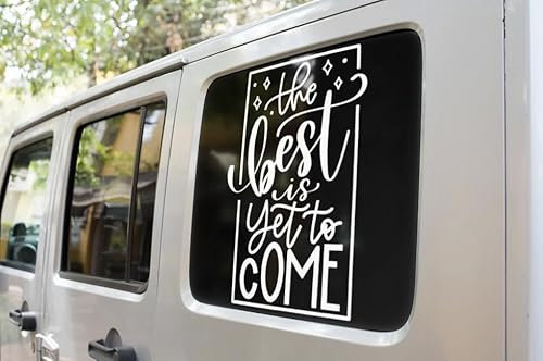 Inspirierende, motivierende, lustige Vinyl-Aufkleber für Fahrräder, Wohnwagen, Lieferwagen, Fensteraufkleber (150 mm, The Best is Yet to Come)