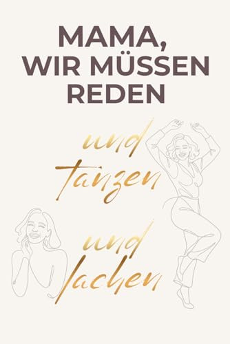 Mama, wir müssen reden. Und tanzen und lachen: Das Erlebnisbuch für Mama & Tochter/Sohn – 20 kreative Missionen für gemeinsame Zeit & bleibende ... perfekte Geschenk zum Muttertag & Geburtstag