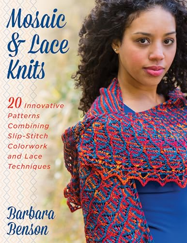 Mosaic & Lace Knits: 20 Innovative Patterns Combining Slip-Stitch Colorwork and Lace Techniques