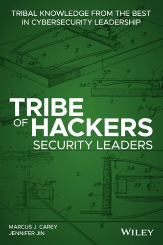 Tribe of Hackers Security Leaders: Tribal Knowledge from the Best in Cybersecurity Leadership