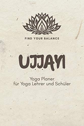 Ujjayi - Yoga Planer für Yoga Lehrer und Schüler: A5 Yoga Logbuch | Yoga Planer | Yoga Tagebuch | Meditationsbuch | Geschenkbuch für Yogalehrer, ... Yogi, Yogini, Rishi, Männer und Frauen