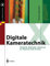 Digitale Kameratechnik: Technik digitaler Kameras in Theorie und Praxis (X.media.press)