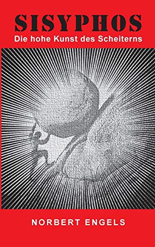 Sisyphos: Die hohe Kunst des Scheiterns