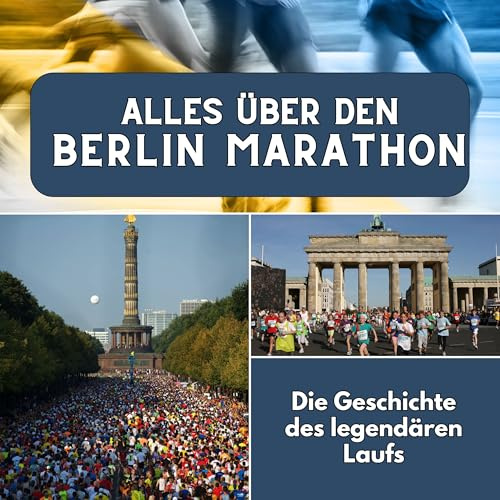Alles über den Berlin Marathon: Die Geschichte des legendären Laufs