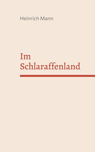 Im Schlaraffenland: Ein Roman unter feinen Leuten