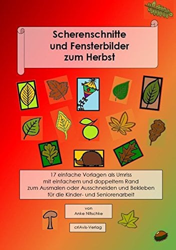 Scherenschnitte und Fensterbilder zum Herbst: 17 einfache Vorlagen als Umriss oder Negativ zum Ausmalen oder Ausschneiden für die Kinder- und Seniorenarbeit