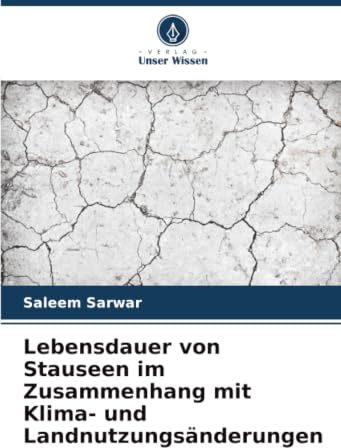 Lebensdauer von Stauseen im Zusammenhang mit Klima- und Landnutzungsänderungen