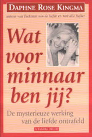 Wat voor minnaar ben jij?: de mysterieuze werking van de liefde ontrafeld