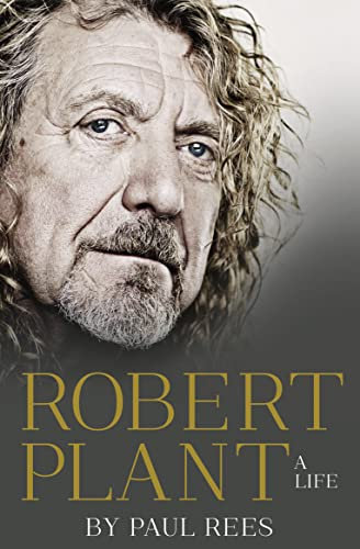 Robert Plant: A Life: The Biography
