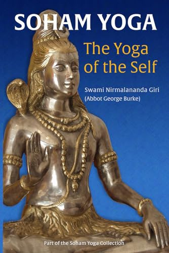 Soham Yoga: The Yoga of the Self: An In-Depth Guide to Effective Meditation (The Soham Yoga Collection)
