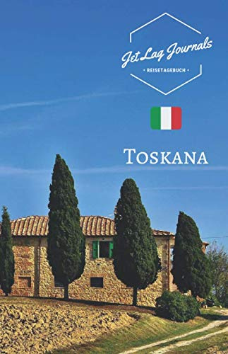 JetLagJournals • Reisetagebuch Toskana: Reisetagebuch zum Selberschreiben, Selbstgestalten und Ausfüllen für die Italien Reise