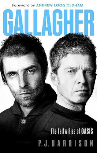 Gallagher: The Fall and Rise of Oasis: the brand new biography of one of the world's biggest bands