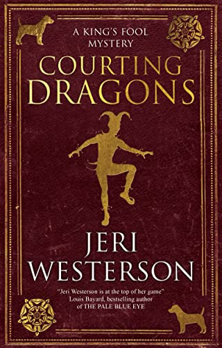 Courting Dragons: 1 (A King's Fool Mystery)