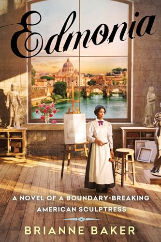 Edmonia: A Novel of a Boundary-Breaking American Sculptress