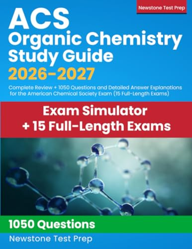 ACS Organic Chemistry Study Guide 2026-2027: Complete Review + 1050 Questions and Detailed Answer Explanations for the American Chemical Society Exam (15 Full-Length Exams)