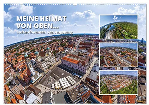 Meine Heimat von oben - Luftbilder von Augsburg (Wandkalender 2025 DIN A2 quer), CALVENDO Monatskalender