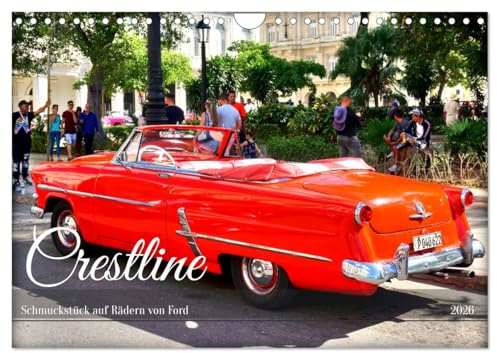 Crestline - Schmuckstück auf Rädern von Ford (Wandkalender 2026 DIN A4 quer), CALVENDO Monatskalender: Der US-Oldtimer Ford Crestline in Kuba (CALVENDO Mobilitaet)