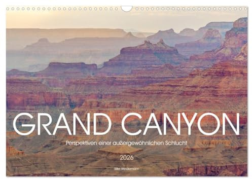 Grand Canyon - Perspektiven einer außergewöhnlichen Schlucht (Wandkalender 2026 DIN A3 quer), CALVENDO Monatskalender: Erleben Sie den Grand Canyon, ... noch nie gesehen haben. (CALVENDO Natur)