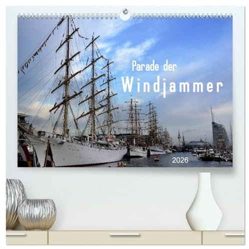 Parade der Windjammer - 2026 (hochwertiger Premium Wandkalender 2026 DIN A2 quer), Kunstdruck in Hochglanz: Eindrücke einer Segelepoche der Segler, ... Bark und Vollschiff (CALVENDO Mobilitaet)