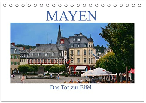 Mayen - Das Tor zur Eifel (Tischkalender 2026 DIN A5 quer), CALVENDO Monatskalender: Rundgang durch das schöne Mayen in der Eifel (CALVENDO Orte)
