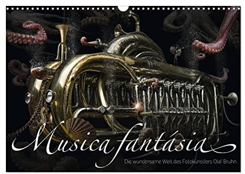 Musica fantásia - Die wundersame Welt des Fotokünstlers Olaf Bruhn (Wandkalender 2026 DIN A3 quer), CALVENDO Monatskalender: Außergewöhnliche ... Grafik-Designer Olaf Bruhn (CALVENDO Kunst)