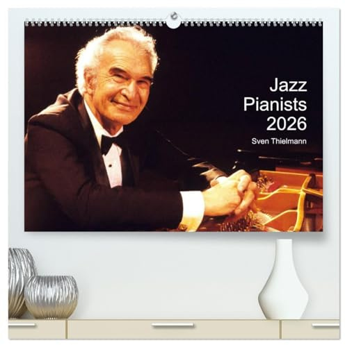 Jazz Pianists 2026 (High Quality Premium Wall Calendar 2026 DIN A2 landscape),CALVENDO 12 Month Wall Calendar: Sensitive impressions of famous keyboard artists (CALVENDO Art)