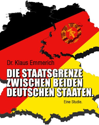 Die Staatsgrenze zwischen beiden deutschen Staaten: Eine Studie.