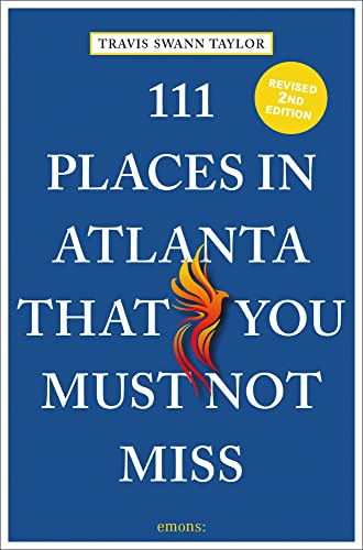 111 Places in Atlanta That You Must Not Miss (111 Places): Travel Guide