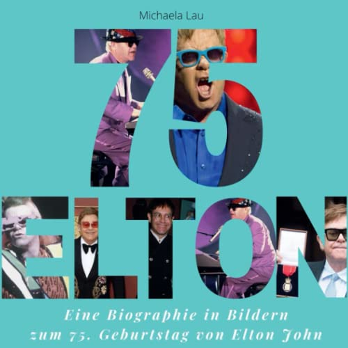 Elton John: Eine Biographie in Bildern zum 75. Geburtstag von Elton John. Das perfekte Geschenk
