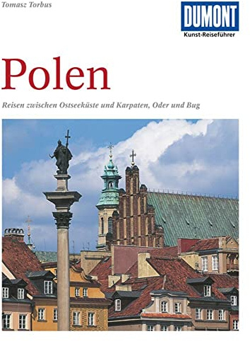 DuMont Kunst Reiseführer Polen: Reisen zwischen Ostseeküste und Karpaten, Oder und Bug