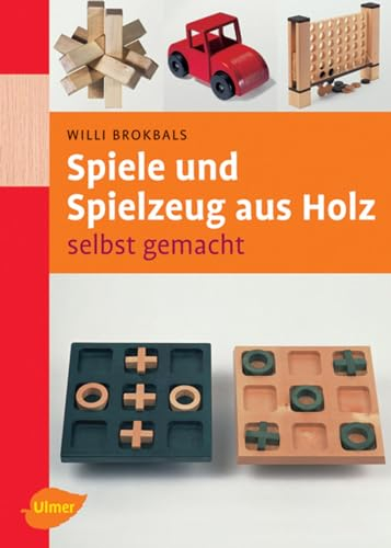 Spiele und Spielzeuge aus Holz: Selbst gemacht
