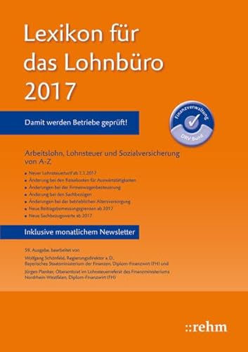 Lexikon für das Lohnbüro 2017: Arbeitslohn, Lohnsteuer und Sozialversicherung von A-Z
