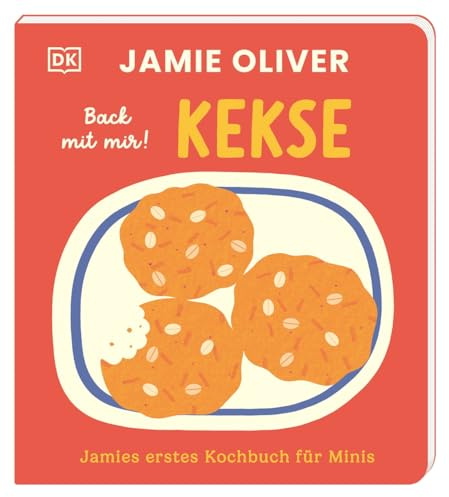 Jamies erstes Kochbuch für Minis. Back mit mir! Kekse: Backen mit Kindern und Jamie Oliver! Für genussvolle Familien-Momente. Für Kinder ab 2 Jahren