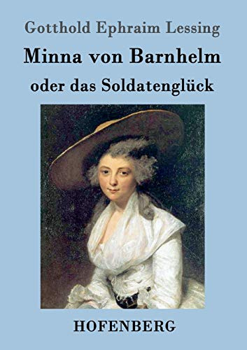 Minna von Barnhelm, oder das Soldatenglück: Ein Lustspiel in fünf Aufzügen