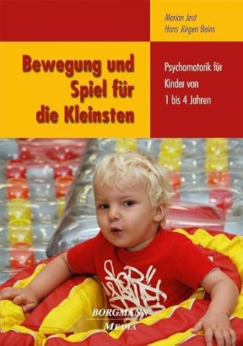 Bewegung und Spiel für die Kleinsten: Psychomotorik für Kinder von 1 bis 4 Jahren