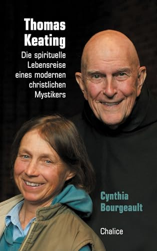 Thomas Keating: Die spirituelle Lebensreise eines modernen christlichen Mystikers