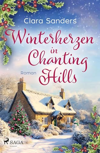 Winterherzen in Chanting Hills: Single Mum trifft auf Schreiner mit Herz in diesem wunderbar warmherzigen Weihnachtsliebesroman