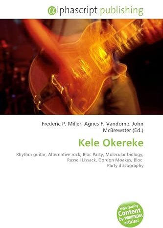 Kele Okereke: Rhythm guitar, Alternative rock, Bloc Party, Molecular biology, Russell Lissack, Gordon Moakes, Bloc Party discography