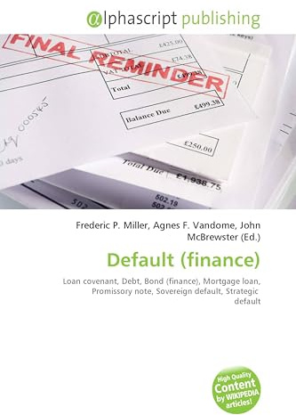 Default (finance): Loan covenant, Debt, Bond (finance), Mortgage loan, Promissory note, Sovereign default, Strategic default