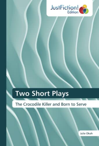 Two Short Plays: The Crocodile Killer and Born to Serve