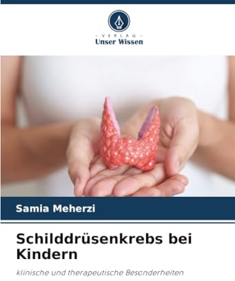 Schilddrüsenkrebs bei Kindern: klinische und therapeutische Besonderheiten