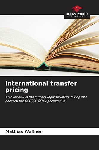International transfer pricing: An overview of the current legal situation, taking into account the OECD's (BEPS) perspective