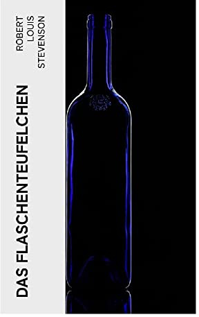 Das Flaschenteufelchen: Eine Südsee-Novelle über magische Wunscherfüllung, teuflischen Handel und ein moralisches Dilemma auf Hawaii