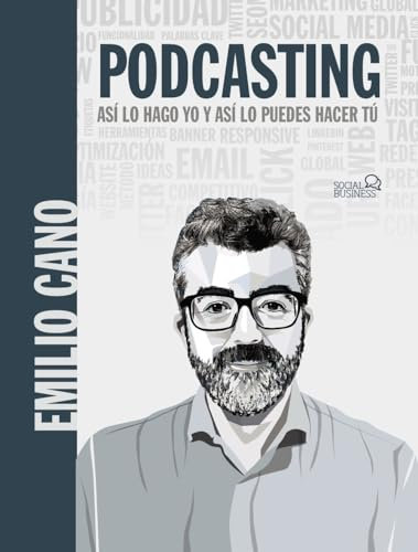 Podcasting. Así lo hago yo y así lo puedes hacer tú (SOCIAL MEDIA)