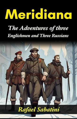 Meridiana: The Adventures of Three Englishmen and Three Russians: Jules Verne's Global Expedition