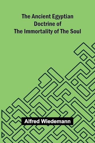 The Ancient Egyptian Doctrine of the Immortality of the Soul