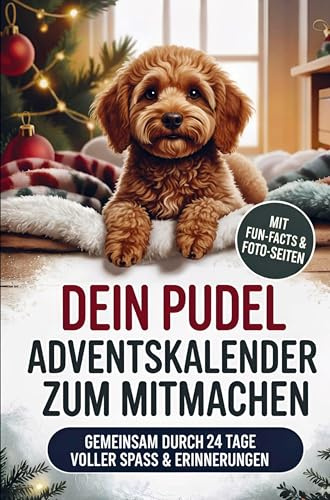 DEIN Pudel Adventskalender zum Mitmachen:: Gemeinsam durch 24 Tage voller Spass & Erinnerungen