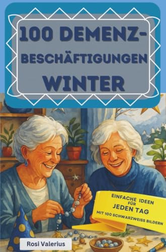 100 Demenzbeschäftigungen Winter - einfache Ideen für jeden Tag