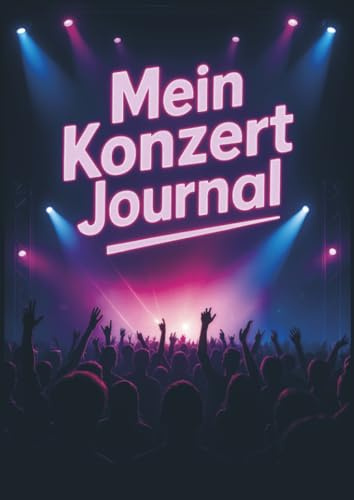 Mein Konzert Journal: Erinnere Dich an Momente, die zählen!
